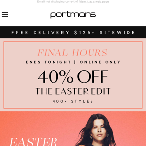 Get In Quick! Final Hours To Shop 40% Off The Easter Edit