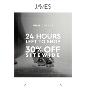 24hrs left to shop 30% off site wide