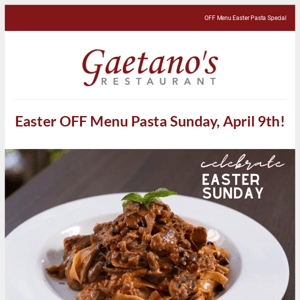 Off Menu Easter Special at Gaetano's! 🐰