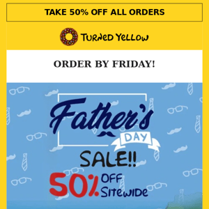 Order by Friday to Get Your Custom Print by Father's Day