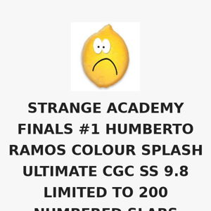 STRANGE ACADEMY FINALS #1 HUMBERTO RAMOS COLOUR SPLASH ULTIMATE CGC SS 9.8 LIMITED TO 200 NUMBERED SLABS