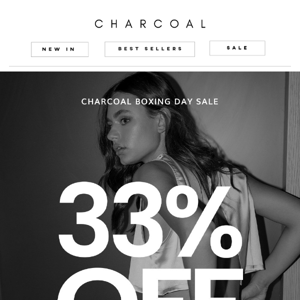 33% OFF EVERYTHING BUT NOT FOR LONG — CHARCOAL BOXING DAY SALE