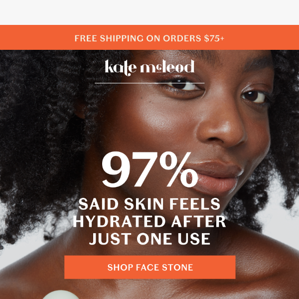 97% said skin feels hydrated after just one use