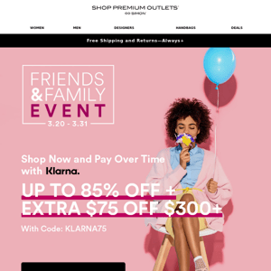 Our Friends & Family Event Is Here ~ Up to 85% Off