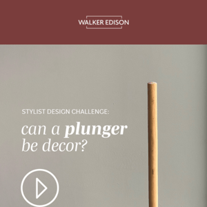 Can a plunger be decor? 🪠