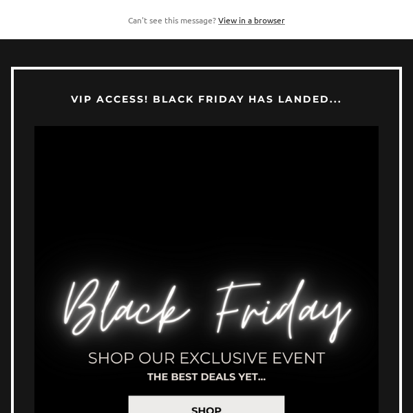 VIP ACCESS | Black Friday Is Here!