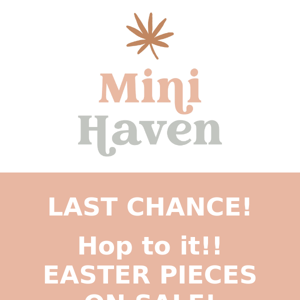 LAST CHANCE!! EASTER GOODIES ON SALE!