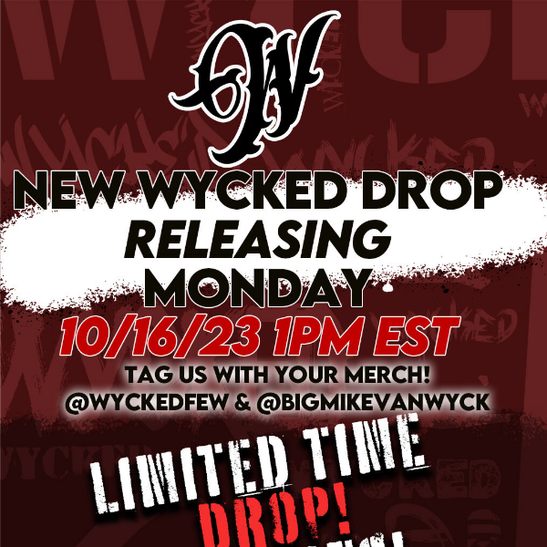 WYCKED IS BACK! LIMITED TIME ONLY