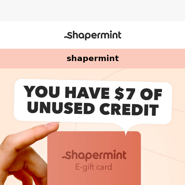 Shapermint you have $7 in your name