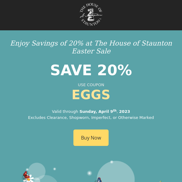 Enjoy Savings of 20% at The House of Staunton Easter Sale