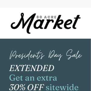 30% Off Your Order EXTENDED!