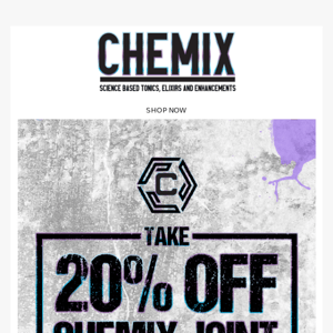 Final Chance To Get 20% Off Chemix Joint.....