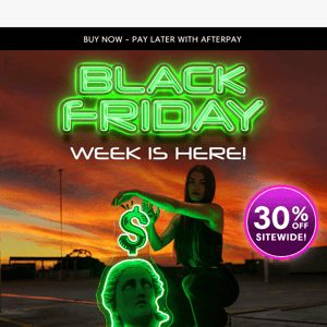 Black Friday Week Is Here… Enjoy 30% OFF Storewide!