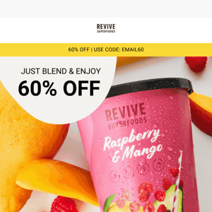 Get 60% OFF our famous 30 second smoothies