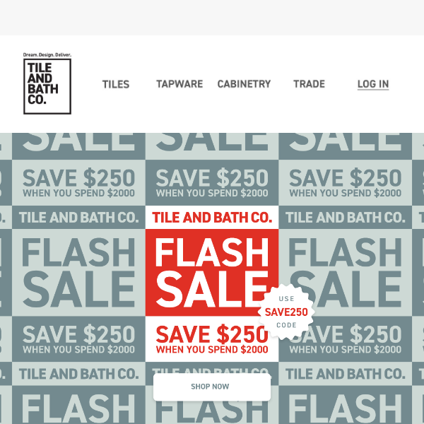 Flash Sale - SAVE $250 When You Spend $2000