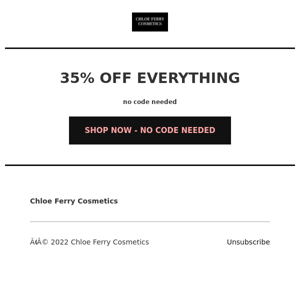 35% off EVERYTHING