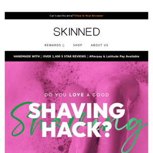 Skinned | The Ultimate Shaving Hack 😍