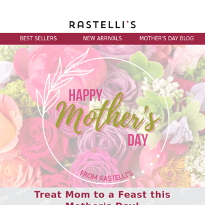 Happy Mother's Day from Rastelli's!