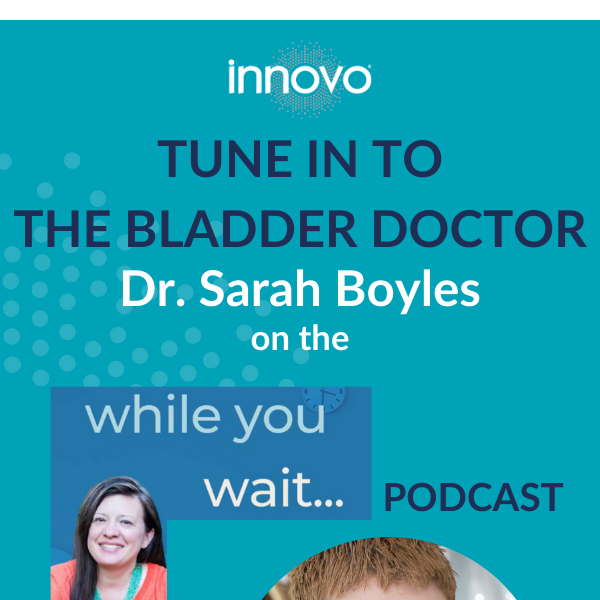 The Bladder Doctor Podcast with INNOVO Co-inventor Dr Ruth Maher