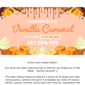 Vanilla Caramel is our Fragrance of The Week! 🍨