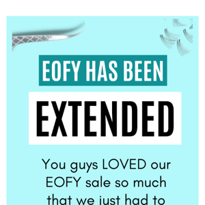 EOFY HAS BEEN EXTENDED 🔥