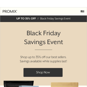 Our Black Friday Savings Event is Here!