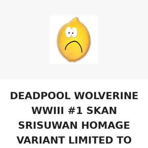 DEADPOOL WOLVERINE WWIII #1 SKAN SRISUWAN HOMAGE VARIANT LIMITED TO 600 COPIES WITH NUMBERED COA