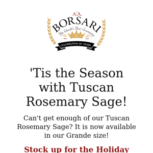 Borsari Tuscan Rosemary Sage just got bigger!