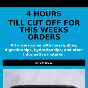 Order Reminder 👨🏽‍🍳 ( 4 hours till cut off )