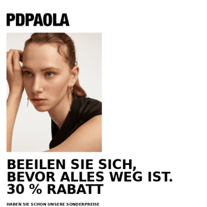 LETZTE CHANCE: 30 % RABATT für Ihre Lieblingsstücke