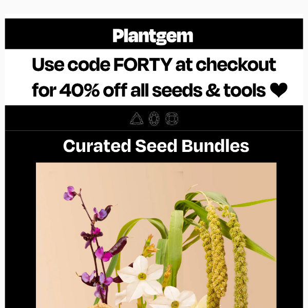 40% off all Tools & Flower Seeds!