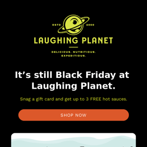 Laughing Planet's Black Friday deal continues!