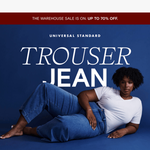 Yes, we made a trouser jean