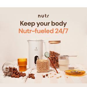 Enjoy a Nutr-fueled day daily