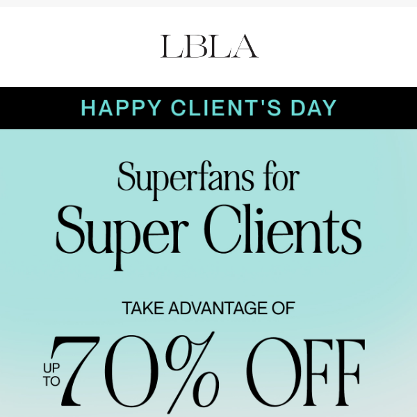 Up to 70% OFF Super Fans ✨ Happy Client’s Day 💫