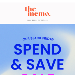 Our Black Friday Spend & Save Sale