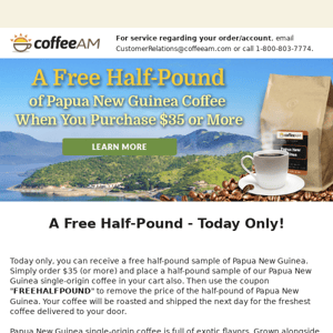 Try our Papua New Guinea Coffee for Free with Your Purchase of $35 or More!