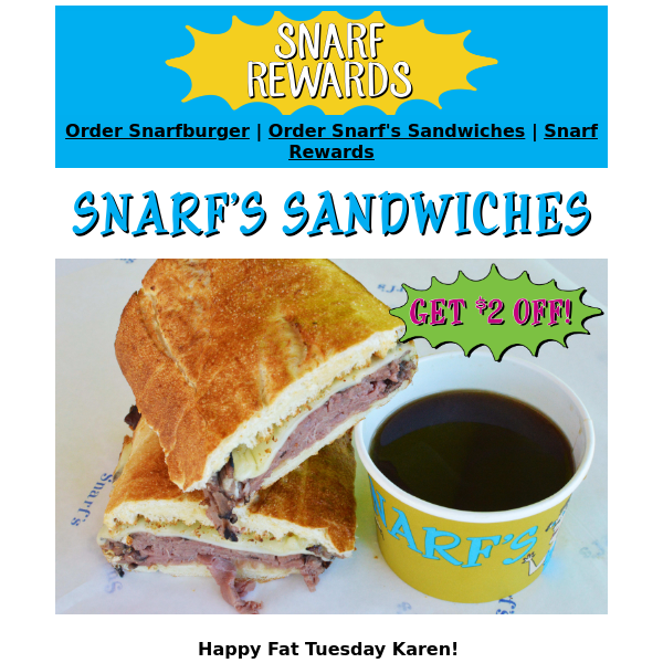 TODAY ONLY get $2 off a French Dip at Snarf's!