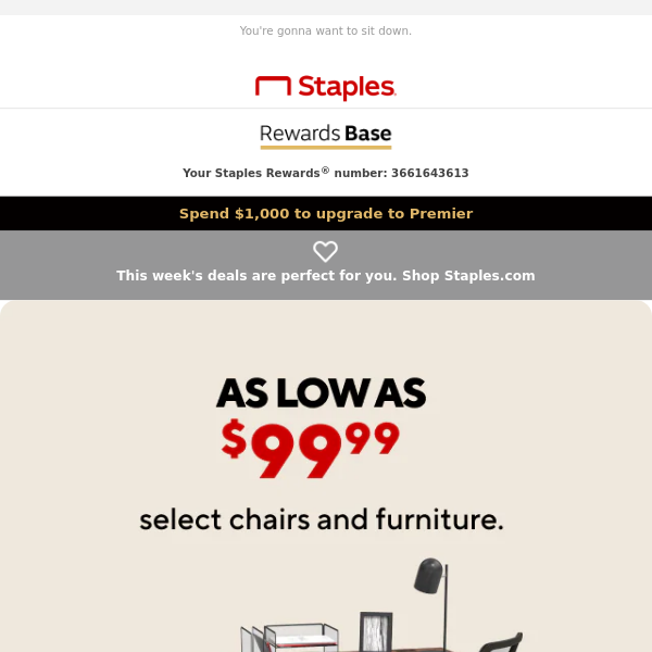 You're invited to save: as low as $99.99 select chairs and furniture.
