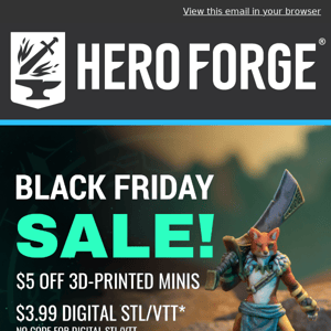 🎁 Hero Forge® - Black Friday Sale!