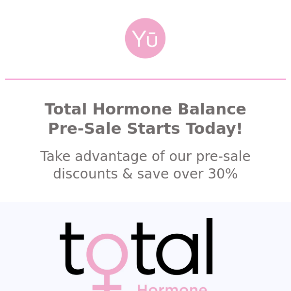 Total Hormone Balance Is Here!