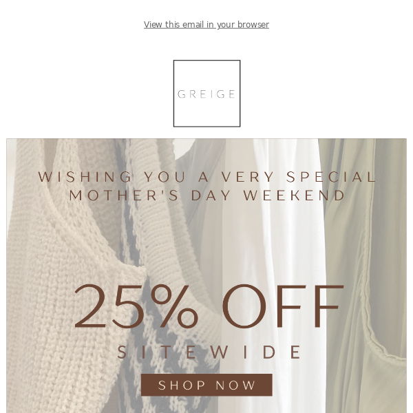 Mother's Day Weekend + Enjoy 25% Off 💕