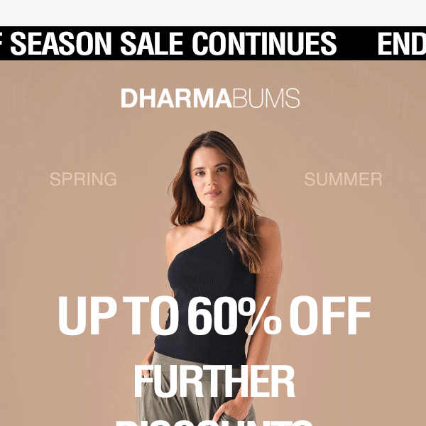 FURTHER DISCOUNTS UP TO 60% OFF END OF SEASON SALE