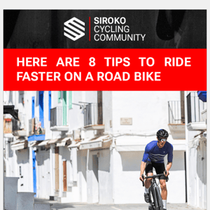 8 tips to ride faster on a road bike - Siroko Cycling Community #78