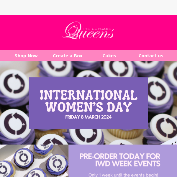 From our bakery to you + 1 Week until IWD events begin!