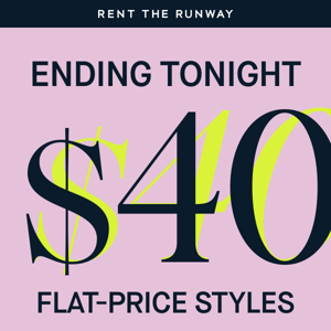 $40 styles are going, going…