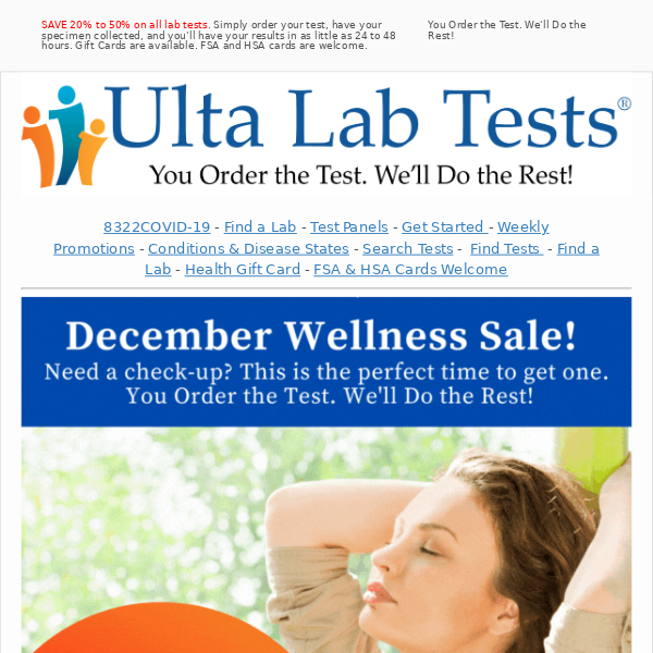 Need a check-up? This is the perfect time to get one! Get 20% to 50% off all lab tests. FSA and HSA cards welcome.