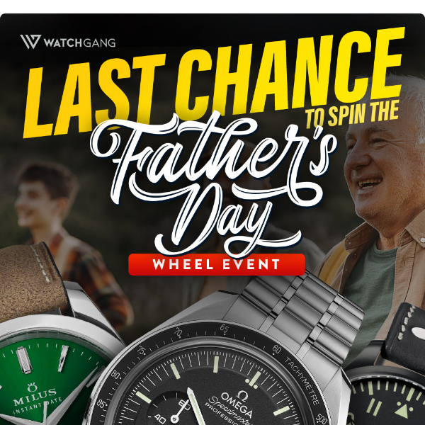 LAST CHANCE to spin the Father's Day Wheel Event!