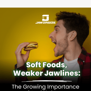 Are soft foods causing jaw problems?!