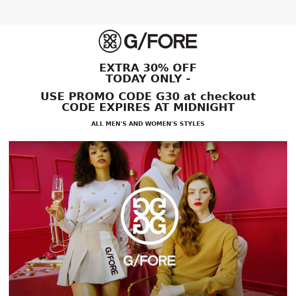 EXTRA 30% OFF G/FORE - TODAY ONLY